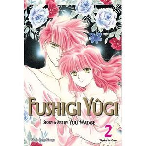 Fushigi Yûgi (Vizbig Edition), Vol. 2 -- Yuu Watase